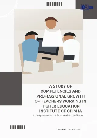Cover of A STUDY OF COMPETENCIES AND PROFESSIONAL GROWTH OF TEACHERS WORKING IN HIGHER EDUCATION INSTITUTE OF ODISHA